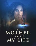 My Mother Stole My Life
