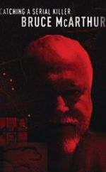 Catching a Serial Killer: Bruce McArthur (TV Special 2021)