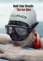 Hold Your Breath: The Ice Dive (Short 2022)