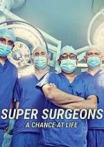 S2 E4 Super Surgeons: A Chance at Life Season 2 Episode 4