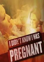 I Didn&#39;t Know I Was Pregnant