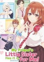 My Friend\'s Little Sister Has It In for Me!