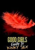 Good Girls&#39; Guide to Kinky Sex